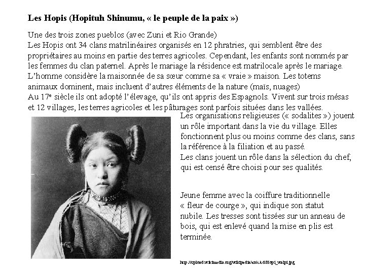 Les Hopis (Hopituh Shinumu, « le peuple de la paix » ) Une des