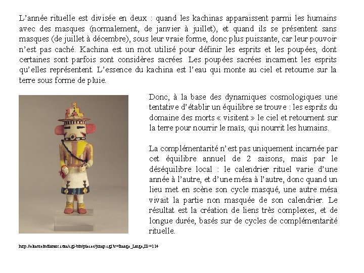 L’année rituelle est divisée en deux : quand les kachinas apparaissent parmi les humains