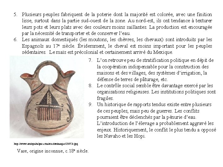 5. Plusieurs peuples fabriquent de la poterie dont la majorité est colorée, avec une