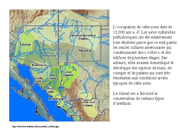 L’occupation de cette zone date de 12, 000 ans a. -P. Les aires culturelles