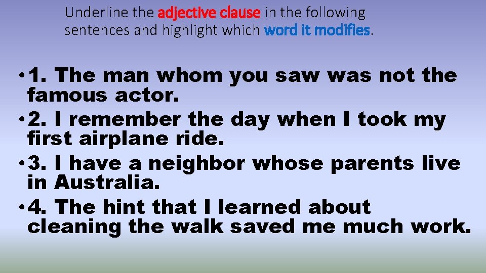 Underline the adjective clause in the following sentences and highlight which word it modifies.