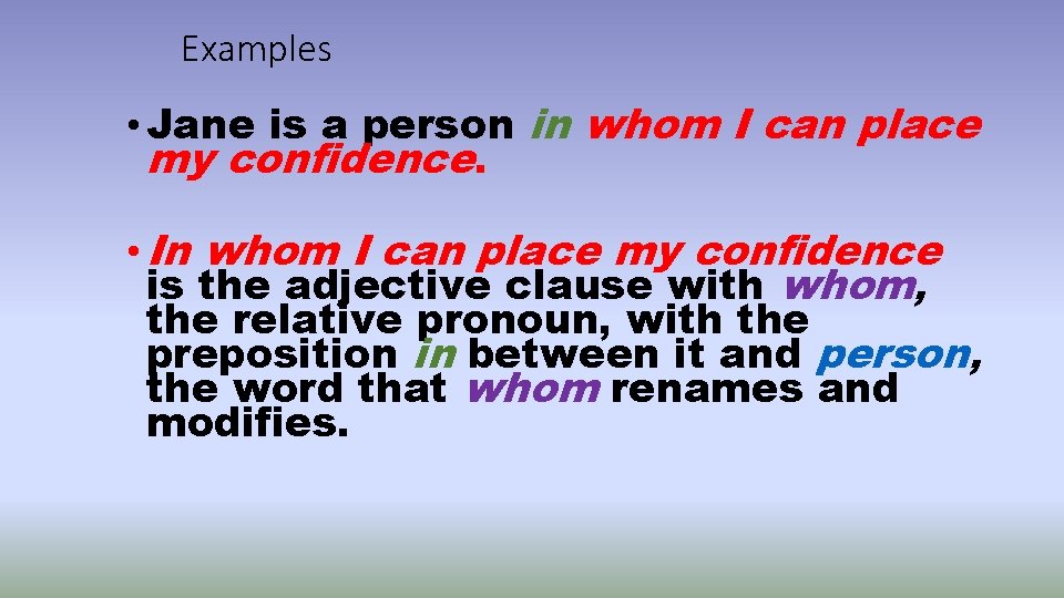 Examples • Jane is a person in whom I can place my confidence. •