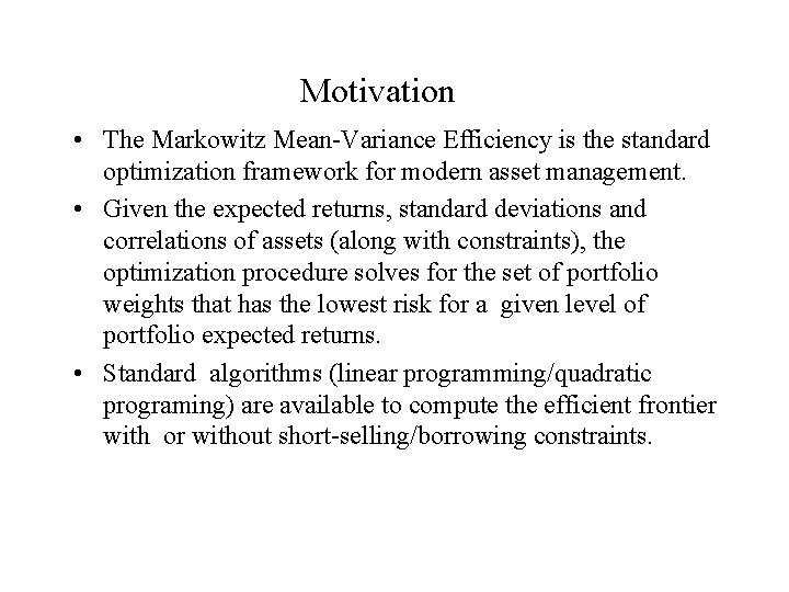 Motivation • The Markowitz Mean-Variance Efficiency is the standard optimization framework for modern asset