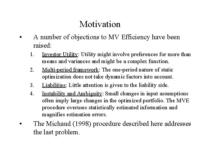 Motivation • A number of objections to MV Efficiency have been raised: 1. 2.