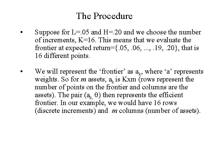 The Procedure • Suppose for L=. 05 and H=. 20 and we choose the