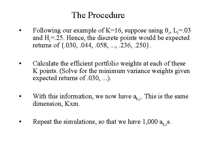 The Procedure • Following our example of K=16, suppose using i, Li=. 03 and