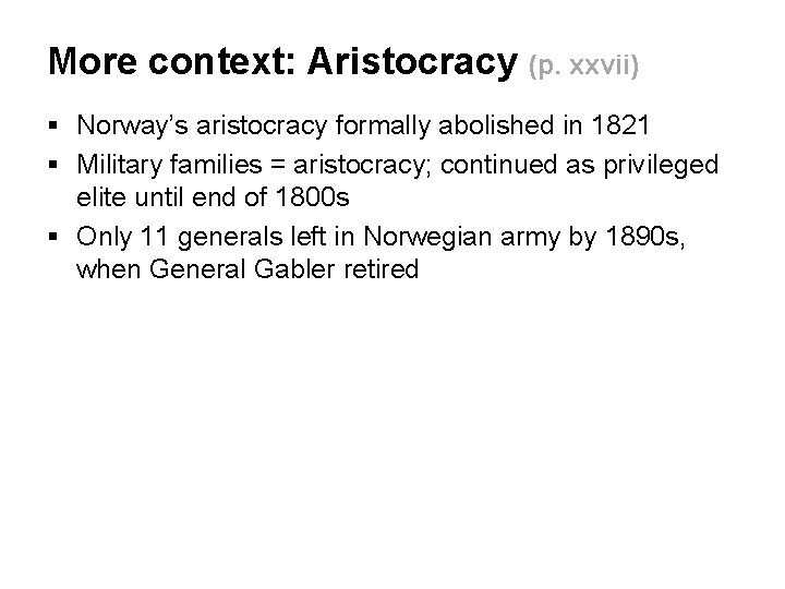 More context: Aristocracy (p. xxvii) § Norway’s aristocracy formally abolished in 1821 § Military