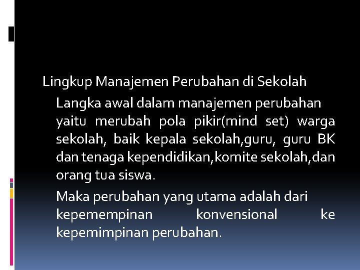 Lingkup Manajemen Perubahan di Sekolah Langka awal dalam manajemen perubahan yaitu merubah pola pikir(mind