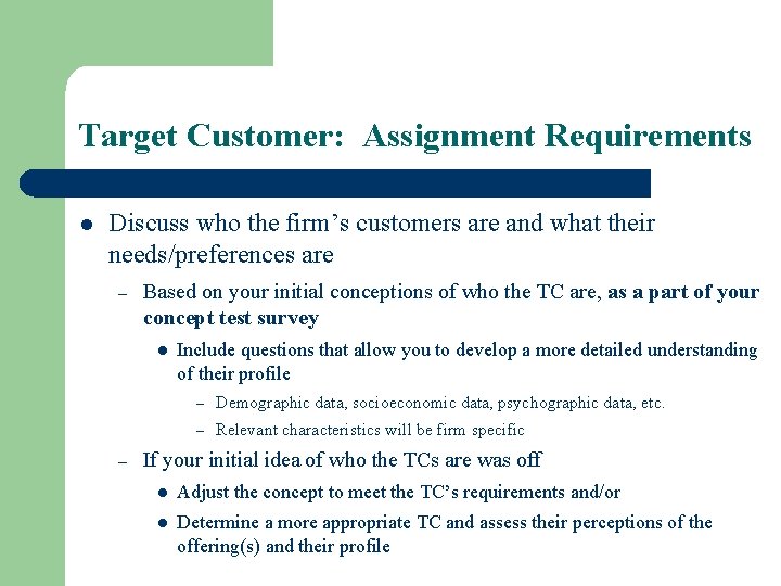 Target Customer: Assignment Requirements l Discuss who the firm’s customers are and what their