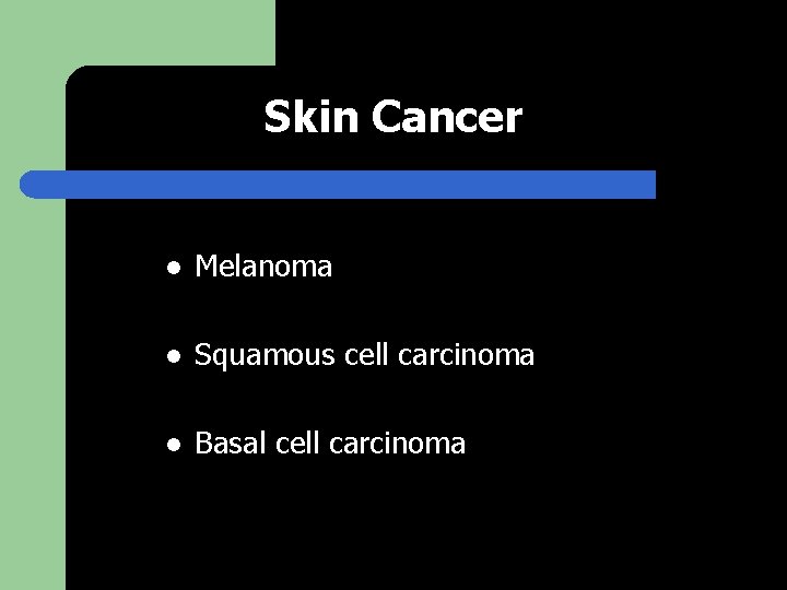 Skin Cancer l Melanoma l Squamous cell carcinoma l Basal cell carcinoma 