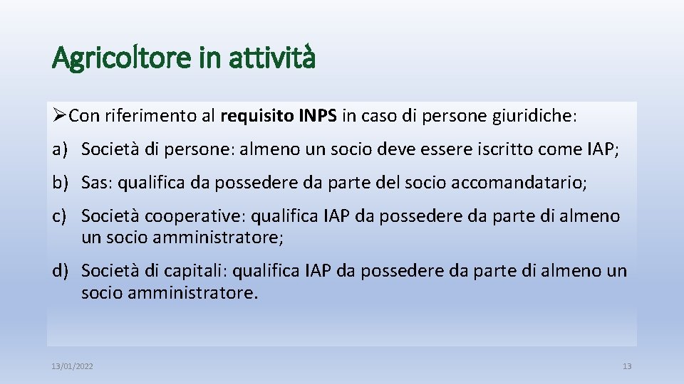 Agricoltore in attività ØCon riferimento al requisito INPS in caso di persone giuridiche: a)