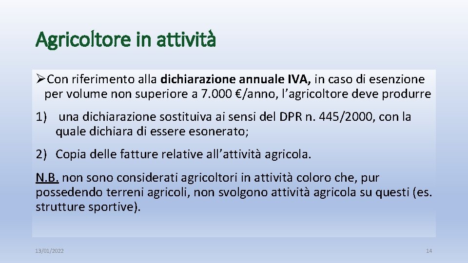 Agricoltore in attività ØCon riferimento alla dichiarazione annuale IVA, in caso di esenzione per