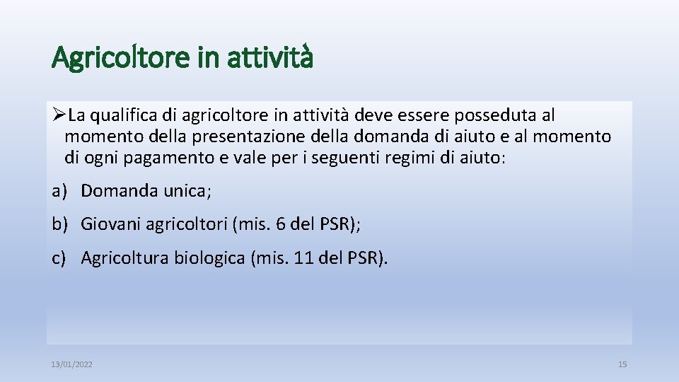 Agricoltore in attività ØLa qualifica di agricoltore in attività deve essere posseduta al momento