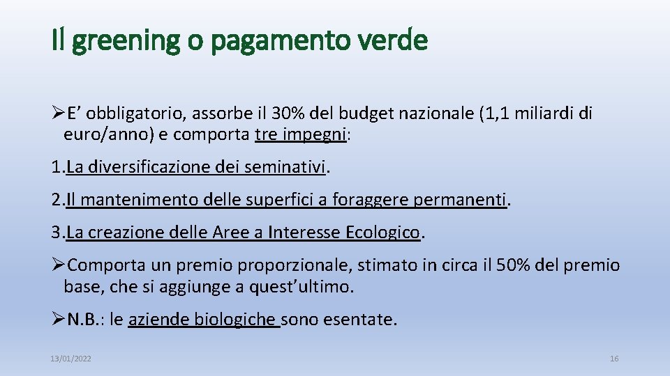 Il greening o pagamento verde ØE’ obbligatorio, assorbe il 30% del budget nazionale (1,