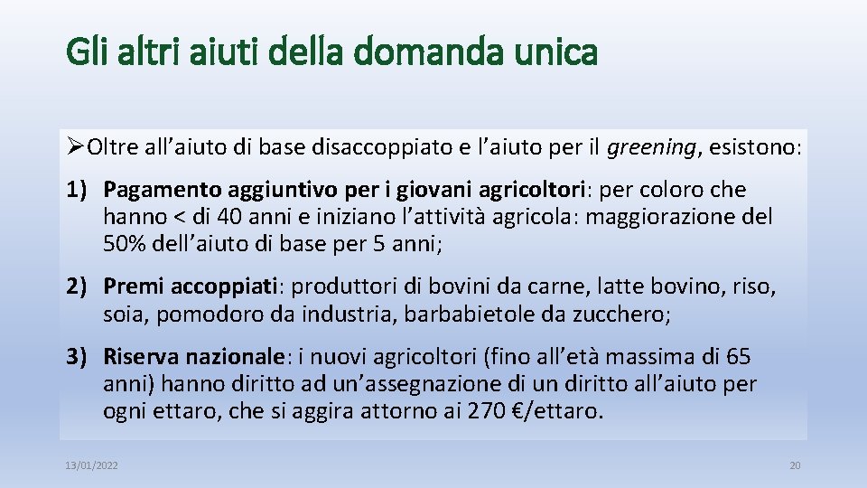 Gli altri aiuti della domanda unica ØOltre all’aiuto di base disaccoppiato e l’aiuto per