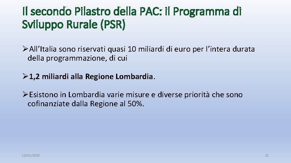 Il secondo Pilastro della PAC: il Programma di Sviluppo Rurale (PSR) ØAll’Italia sono riservati