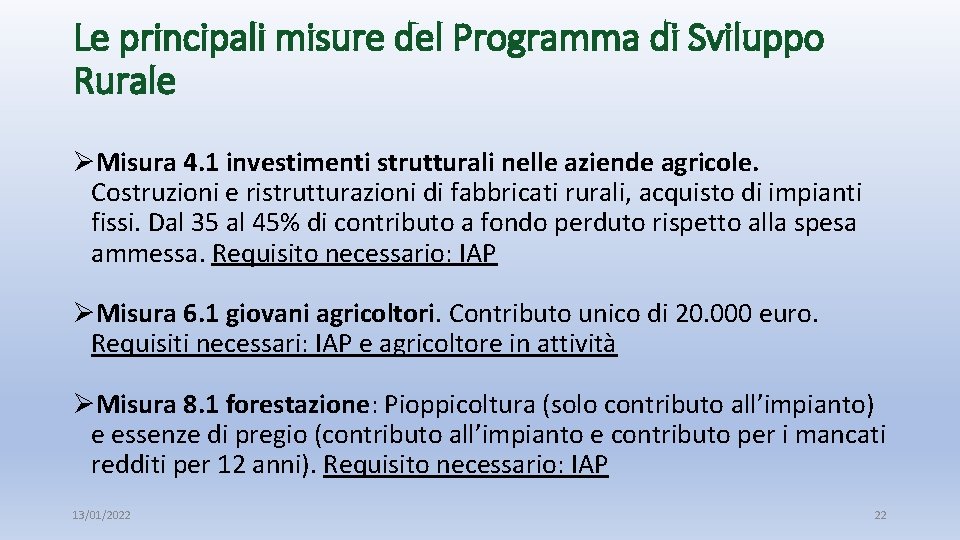 Le principali misure del Programma di Sviluppo Rurale ØMisura 4. 1 investimenti strutturali nelle