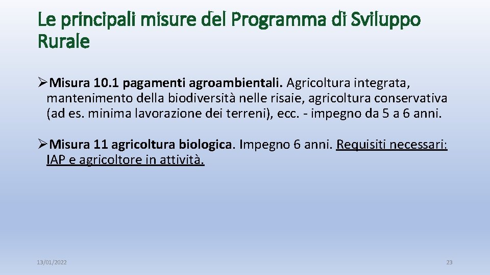 Le principali misure del Programma di Sviluppo Rurale ØMisura 10. 1 pagamenti agroambientali. Agricoltura