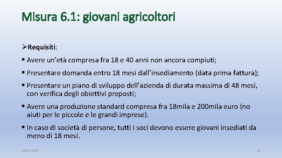 Misura 6. 1: giovani agricoltori ØRequisiti: § Avere un’età compresa fra 18 e 40