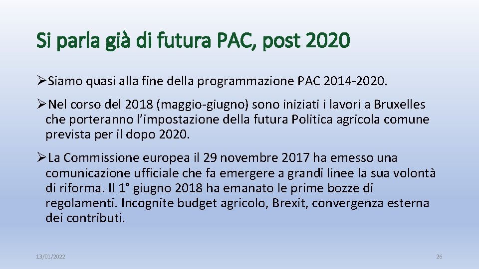 Si parla già di futura PAC, post 2020 ØSiamo quasi alla fine della programmazione