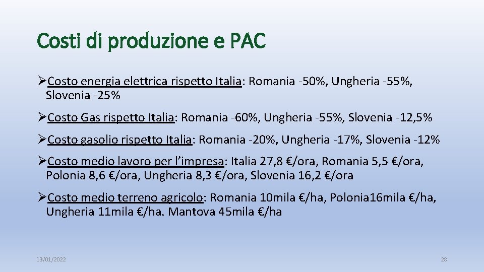 Costi di produzione e PAC ØCosto energia elettrica rispetto Italia: Romania -50%, Ungheria -55%,