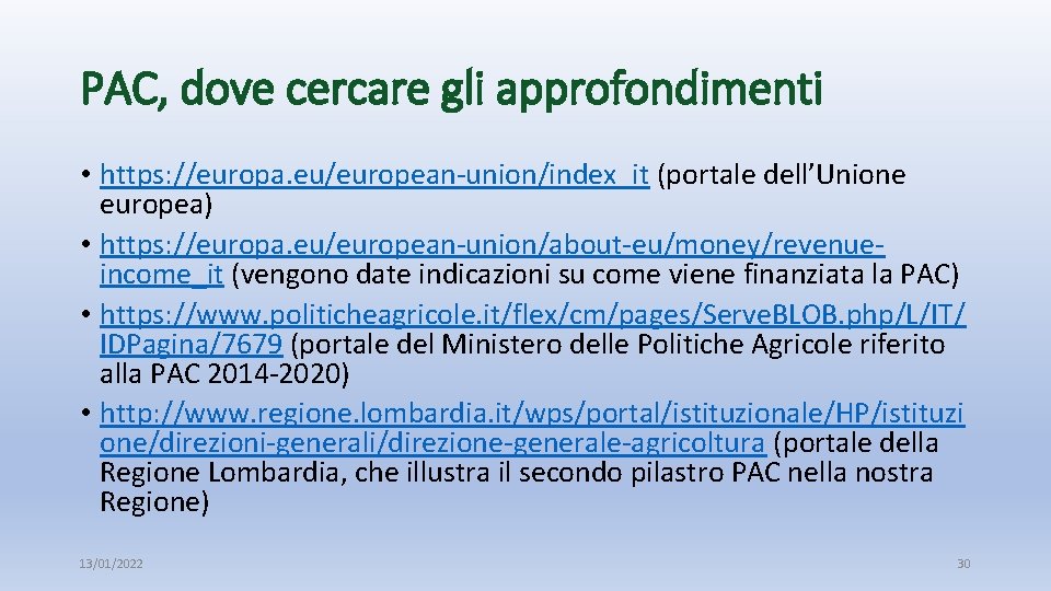 PAC, dove cercare gli approfondimenti • https: //europa. eu/european-union/index_it (portale dell’Unione europea) • https: