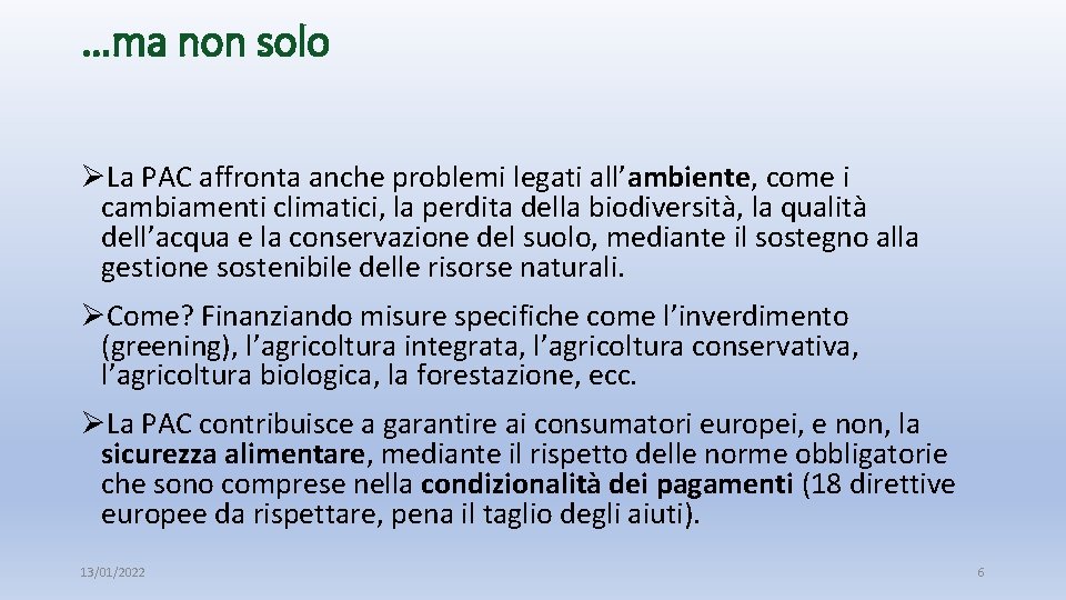 …ma non solo ØLa PAC affronta anche problemi legati all’ambiente, come i cambiamenti climatici,