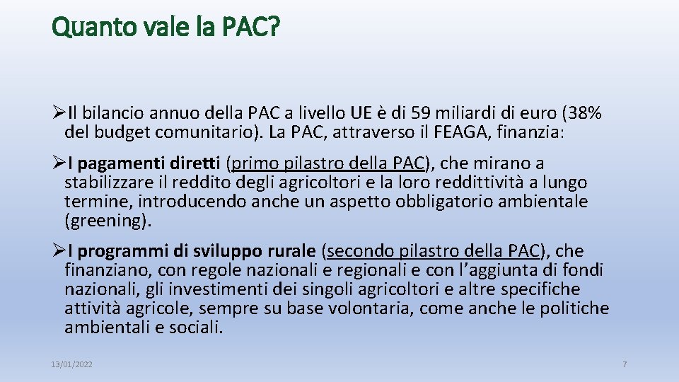 Quanto vale la PAC? ØIl bilancio annuo della PAC a livello UE è di