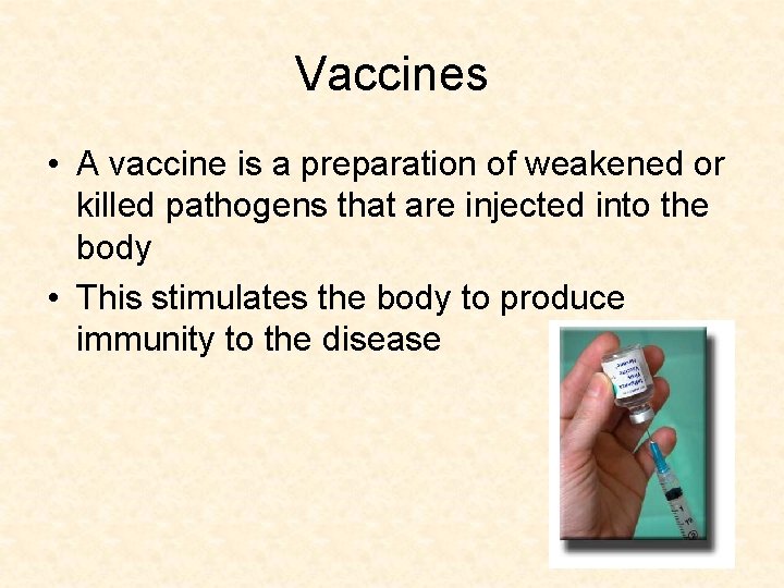 Vaccines • A vaccine is a preparation of weakened or killed pathogens that are