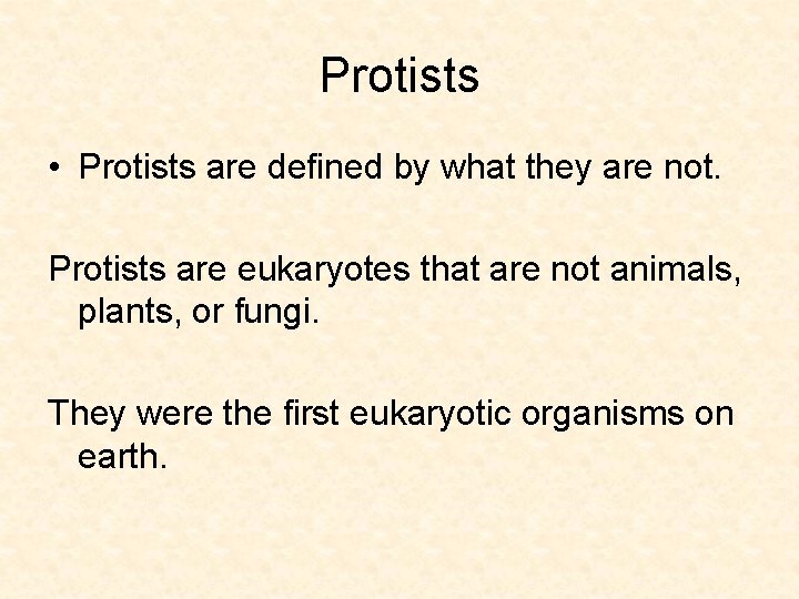 Protists • Protists are defined by what they are not. Protists are eukaryotes that