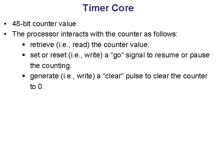 Timer Core • 48 -bit counter value • The processor interacts with the counter