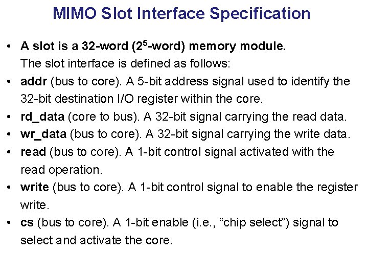 MIMO Slot Interface Specification • A slot is a 32 -word (25 -word) memory