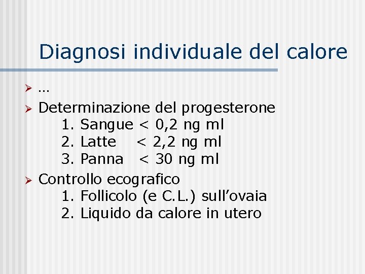 Diagnosi individuale del calore Ø Ø Ø … Determinazione del progesterone 1. Sangue <