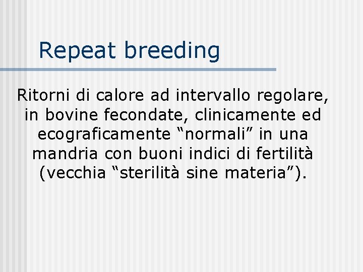 Repeat breeding Ritorni di calore ad intervallo regolare, in bovine fecondate, clinicamente ed ecograficamente