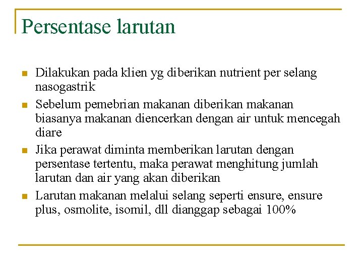 Persentase larutan n n Dilakukan pada klien yg diberikan nutrient per selang nasogastrik Sebelum