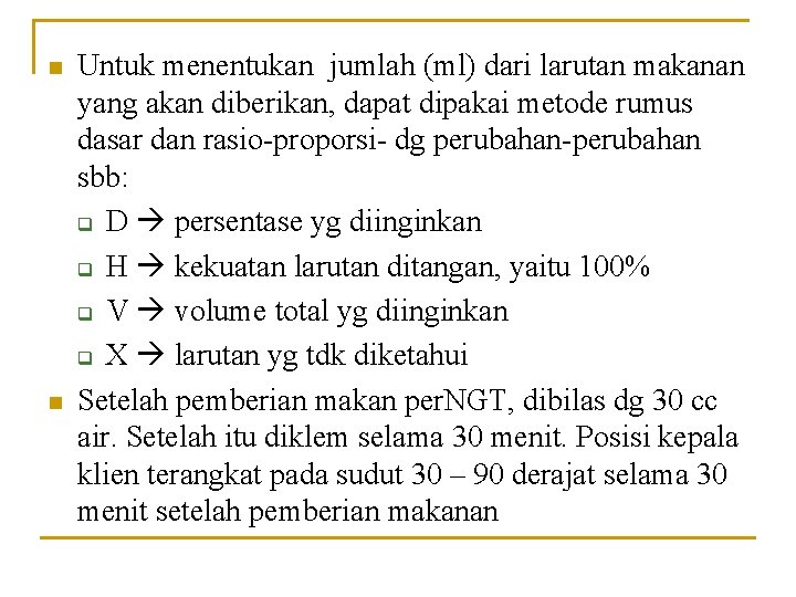 n n Untuk menentukan jumlah (ml) dari larutan makanan yang akan diberikan, dapat dipakai