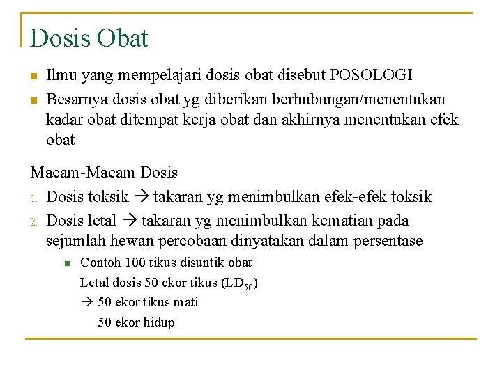 Dosis Obat n n Ilmu yang mempelajari dosis obat disebut POSOLOGI Besarnya dosis obat