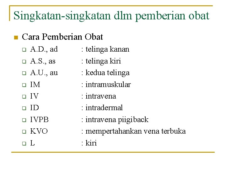 Singkatan-singkatan dlm pemberian obat n Cara Pemberian Obat q q q q q A.