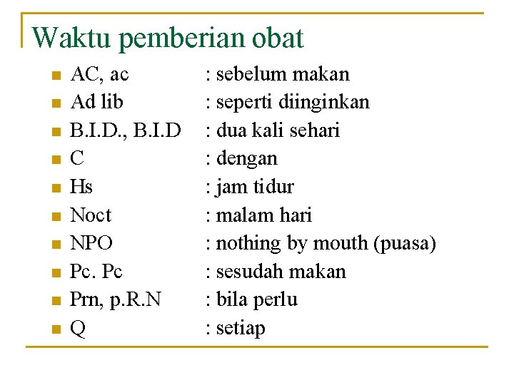 Waktu pemberian obat n n n n n AC, ac Ad lib B. I.