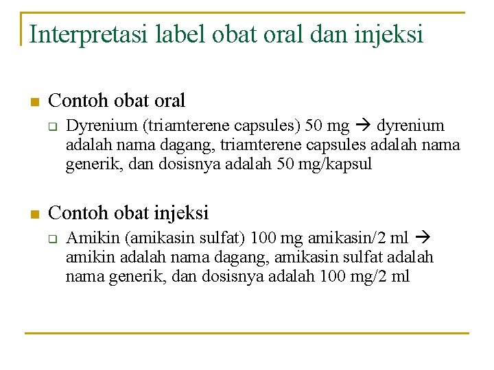 Interpretasi label obat oral dan injeksi n Contoh obat oral q n Dyrenium (triamterene