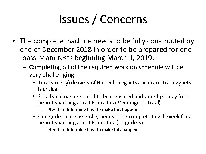 Issues / Concerns • The complete machine needs to be fully constructed by end