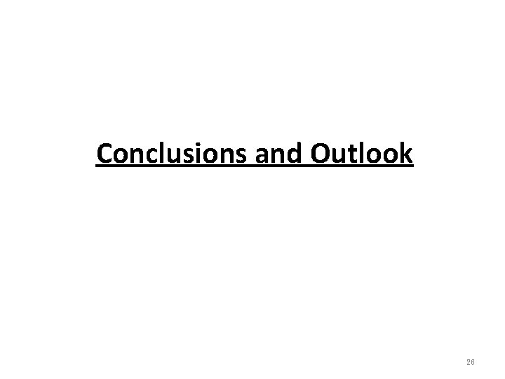 Conclusions and Outlook 26 