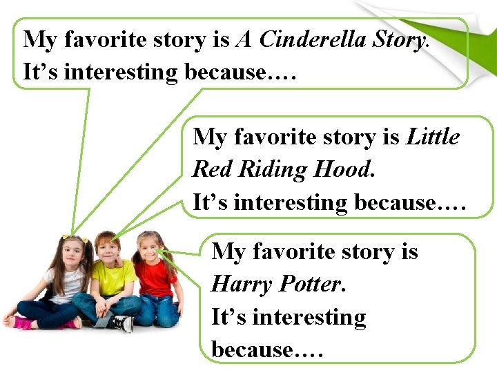 My favorite story is A Cinderella Story. It’s interesting because…. My favorite story is