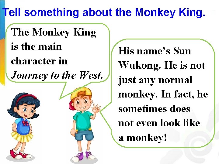 Tell something about the Monkey King. The Monkey King is the main character in