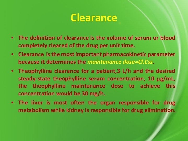 Clearance • The definition of clearance is the volume of serum or blood completely