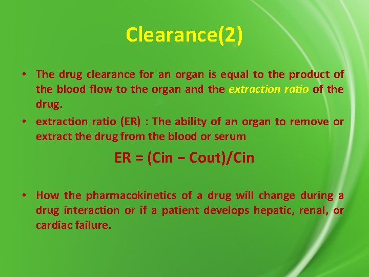 Clearance(2) • The drug clearance for an organ is equal to the product of