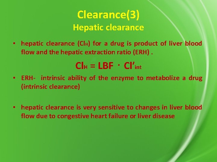 Clearance(3) Hepatic clearance • hepatic clearance (Cl. H) for a drug is product of