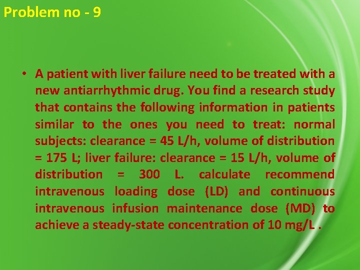 Problem no - 9 • A patient with liver failure need to be treated