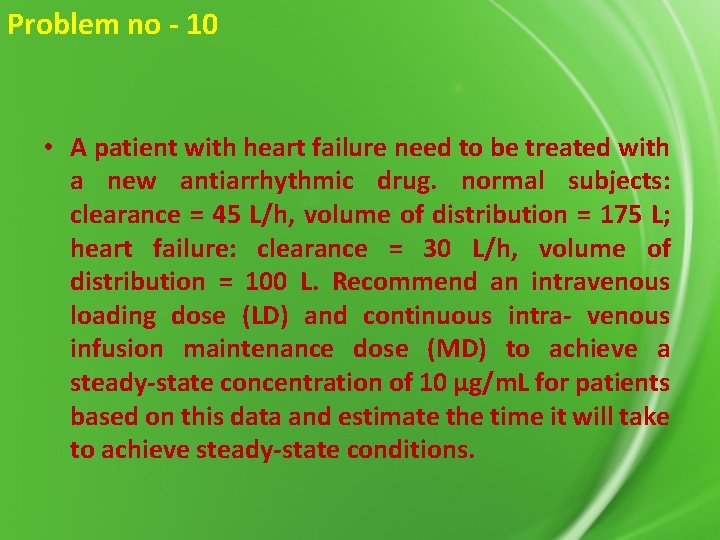 Problem no - 10 • A patient with heart failure need to be treated