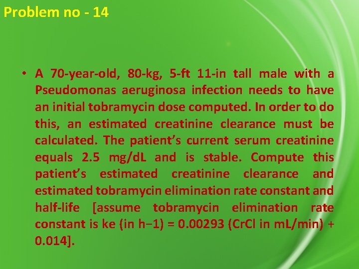 Problem no - 14 • A 70 -year-old, 80 -kg, 5 -ft 11 -in